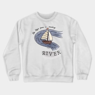 Like Ships Upon A Winding River otgw wirt quote colored Crewneck Sweatshirt